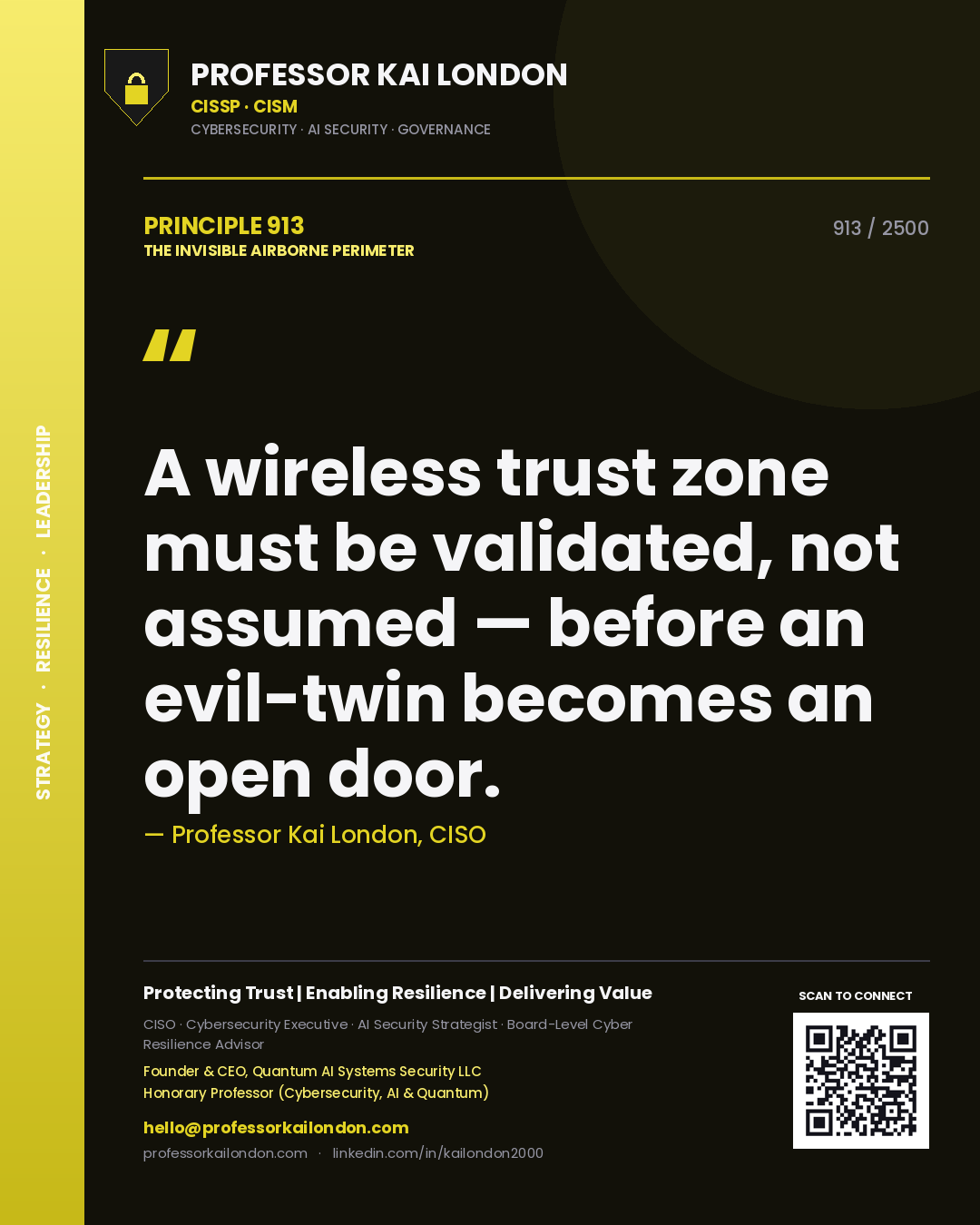 Professor Kai London principle 913: A wireless trust zone must be validated, not assumed — before an evil-twin becomes an open door.