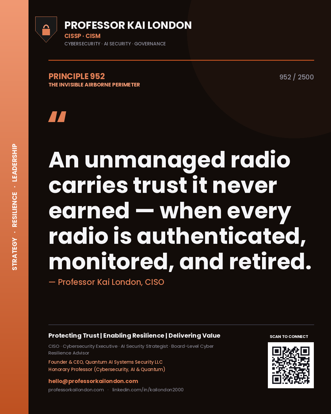 Professor Kai London principle 952: An unmanaged radio carries trust it never earned — when every radio is authenticated, monitored, and retired.
