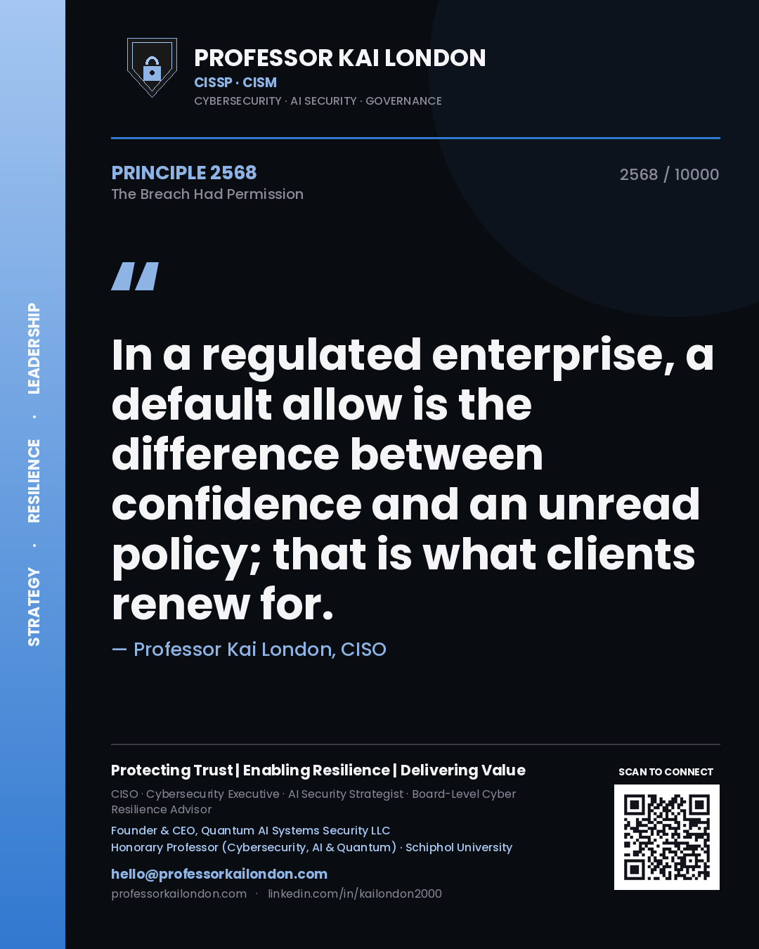 Quote card by Professor Kai London reading 'In a regulated enterprise, a default allow is the difference between confidence and an unread policy; that is what clients renew for.'. From the book The Breach Had Permission.
