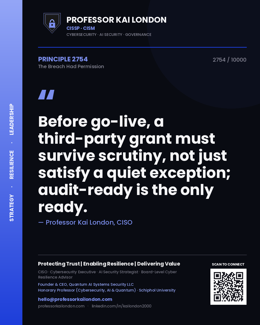 Quote card by Professor Kai London reading 'Before go-live, a third-party grant must survive scrutiny, not just satisfy a quiet exception; audit-ready is the only ready.'. From the book The Breach Had Permission.
