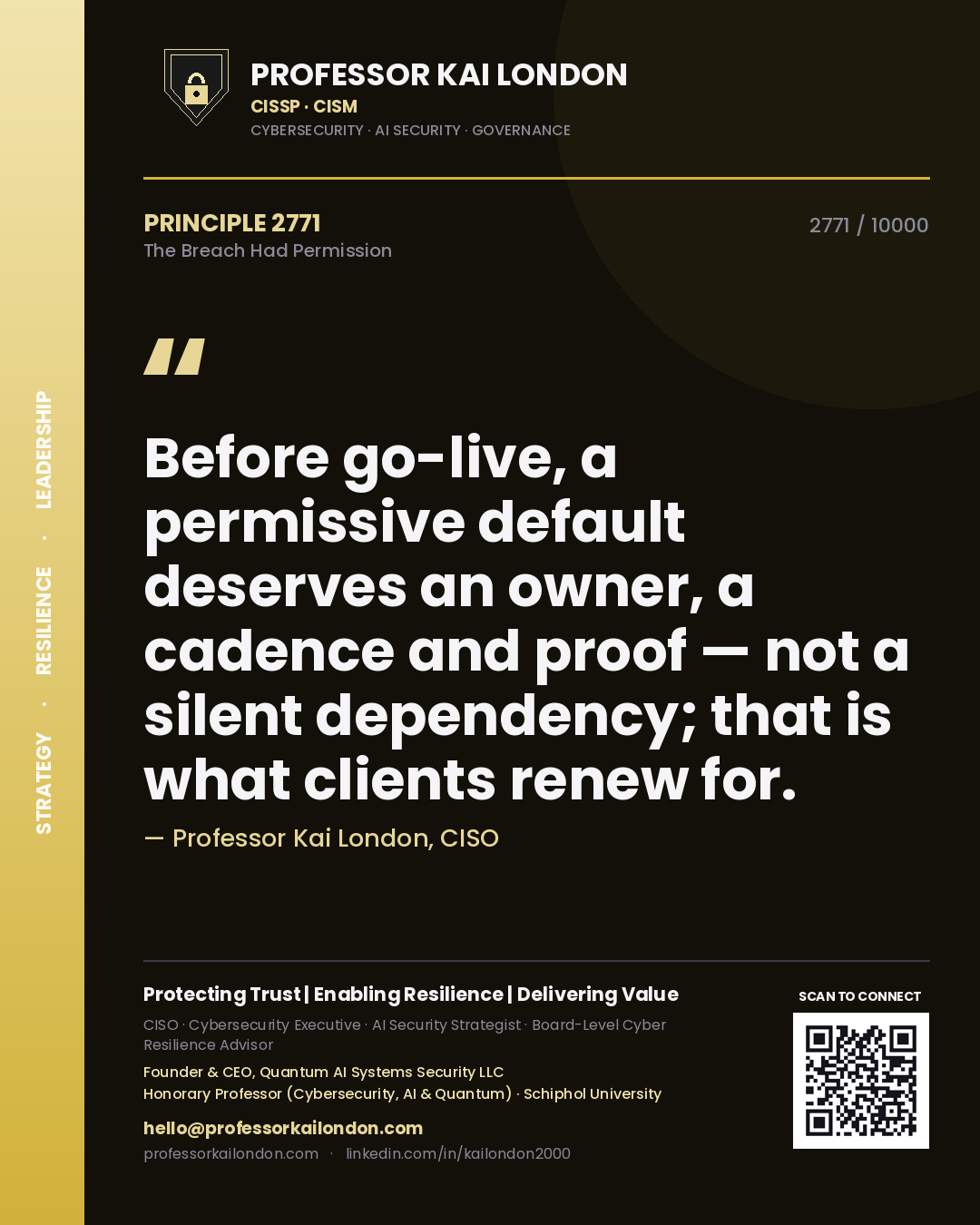 Quote card by Professor Kai London reading 'Before go-live, a permissive default deserves an owner, a cadence and proof — not a silent dependency; that is what clients renew for.'. From the book The Breach Had Permission.