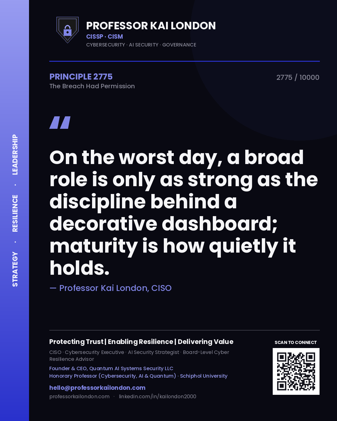 Quote card by Professor Kai London reading 'On the worst day, a broad role is only as strong as the discipline behind a decorative dashboard; maturity is how quietly it holds.'. From the book The Breach Had Permission.
