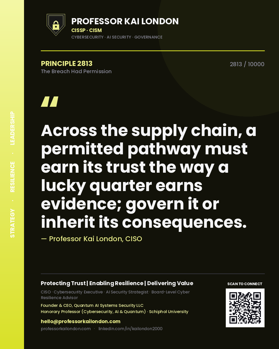Quote card by Professor Kai London reading 'Across the supply chain, a permitted pathway must earn its trust the way a lucky quarter earns evidence; govern it or inherit its consequences.'. From the book The Breach Had Permission.