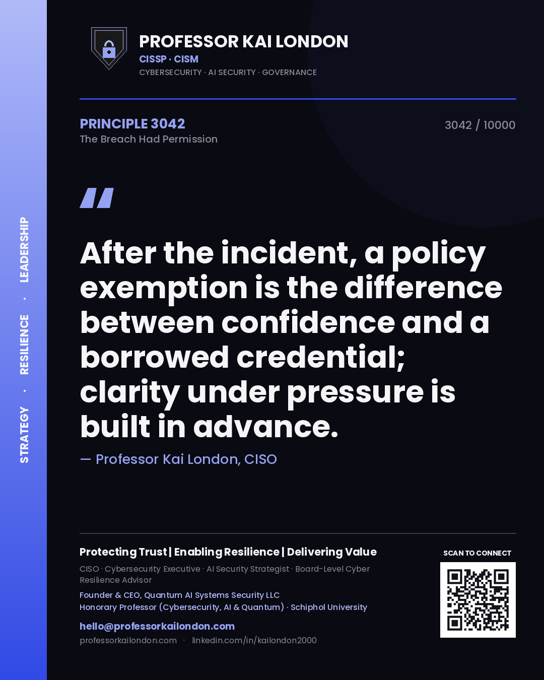 Quote card by Professor Kai London reading 'After the incident, a policy exemption is the difference between confidence and a borrowed credential; clarity under pressure is built in advance.'. From the book The Breach Had Permission.