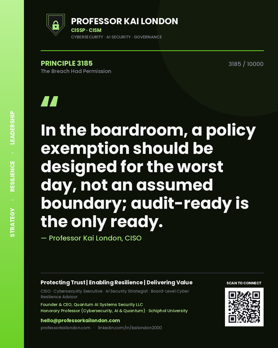 Professor Kai London principle 3185: In the boardroom, a policy exemption should be designed for the worst day, not an assumed boundary; audit-ready is the only ready.