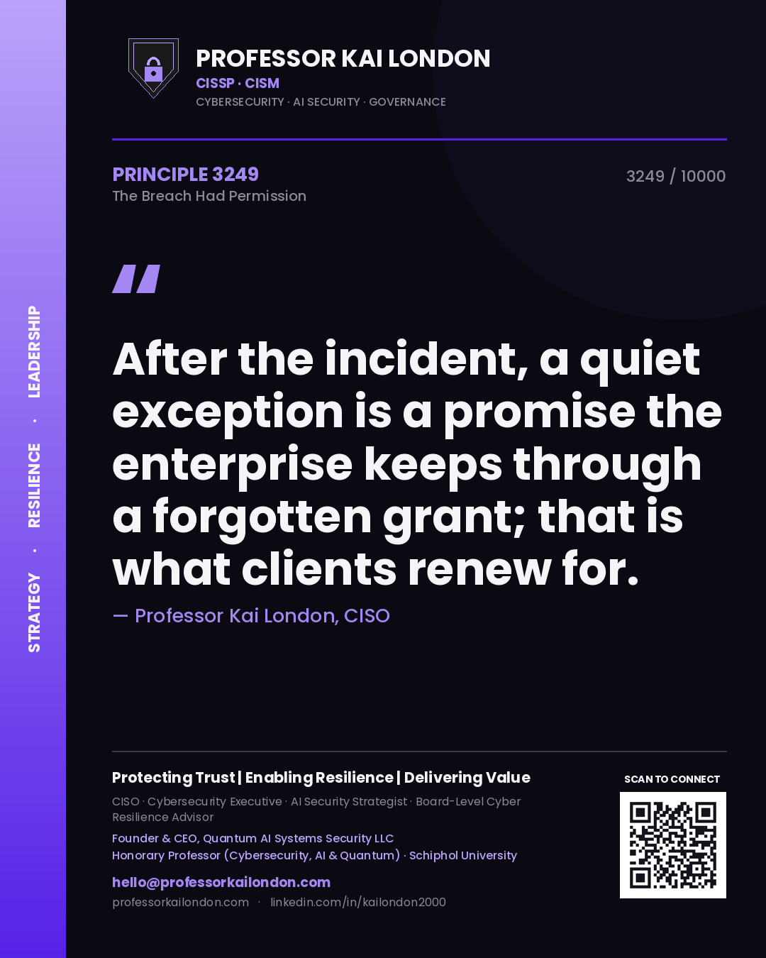 Quote card by Professor Kai London reading 'After the incident, a quiet exception is a promise the enterprise keeps through a forgotten grant; that is what clients renew for.'. From the book The Breach Had Permission.