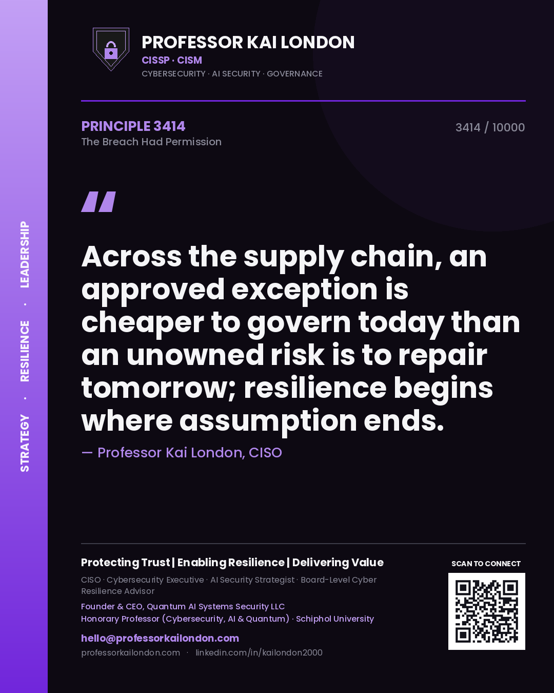 Quote card by Professor Kai London reading 'Across the supply chain, an approved exception is cheaper to govern today than an unowned risk is to repair tomorrow; resilience begins where assumption ends.'. From the book The Breach Had Permission.