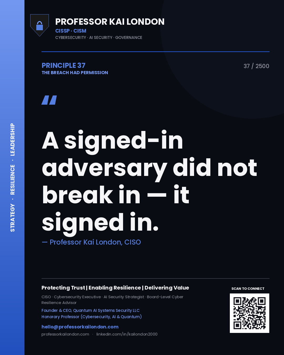 Professor Kai London principle 37: A signed-in adversary did not break in — it signed in.