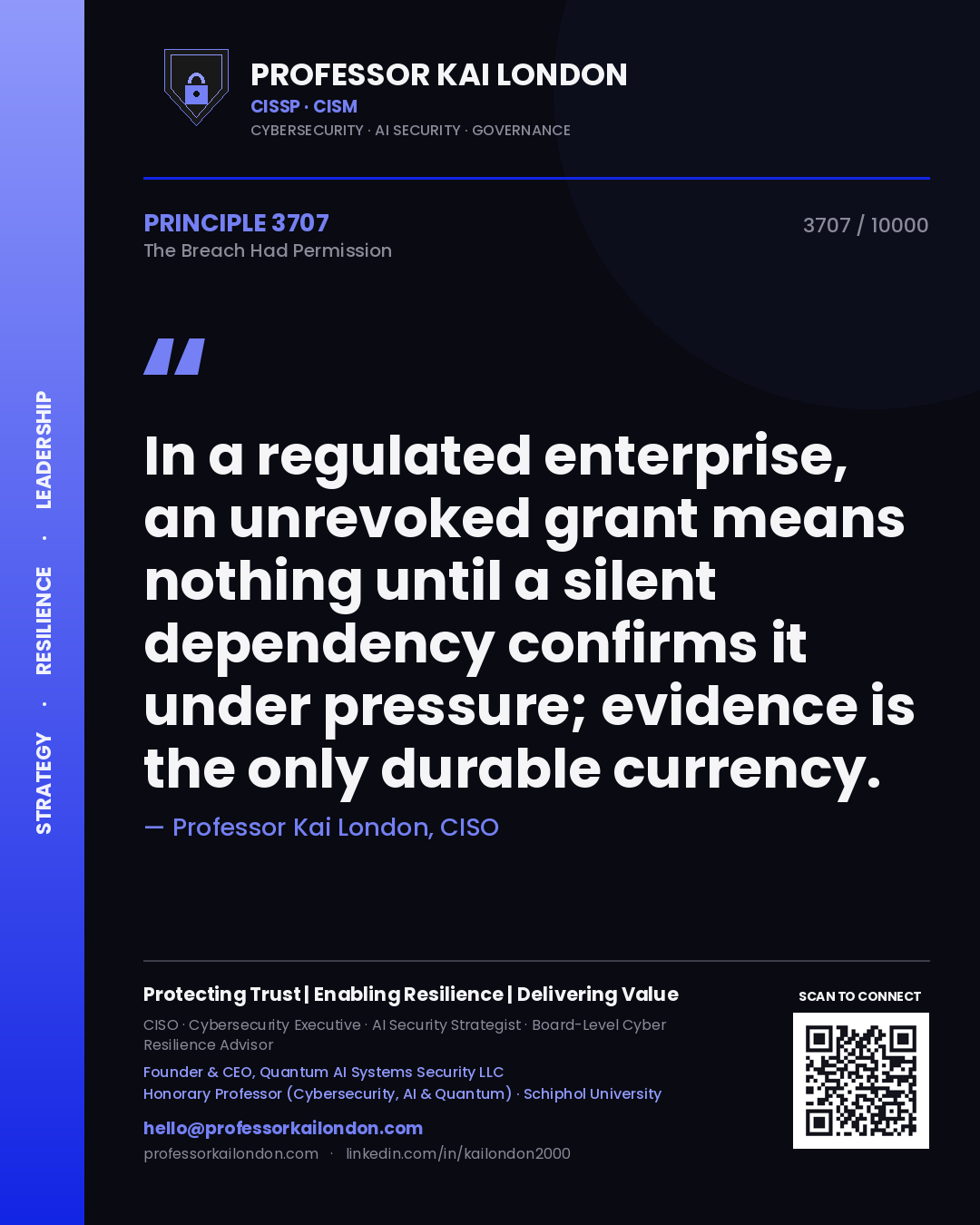 Professor Kai London principle 3707: In a regulated enterprise, an unrevoked grant means nothing until a silent dependency confirms it under pressure; evidence is the only durable currency.