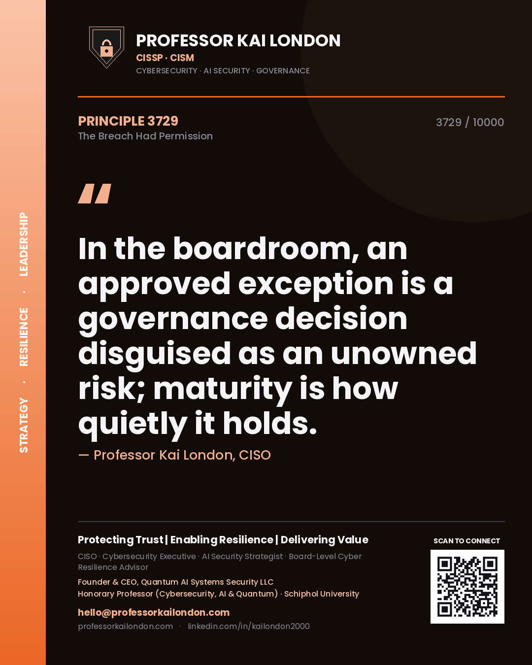 Quote card by Professor Kai London reading 'In the boardroom, an approved exception is a governance decision disguised as an unowned risk; maturity is how quietly it holds.'. From the book The Breach Had Permission.