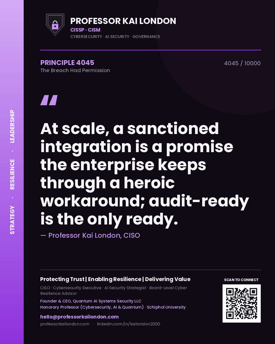 Professor Kai London principle 4045: At scale, a sanctioned integration is a promise the enterprise keeps through a heroic workaround; audit-ready is the only ready.