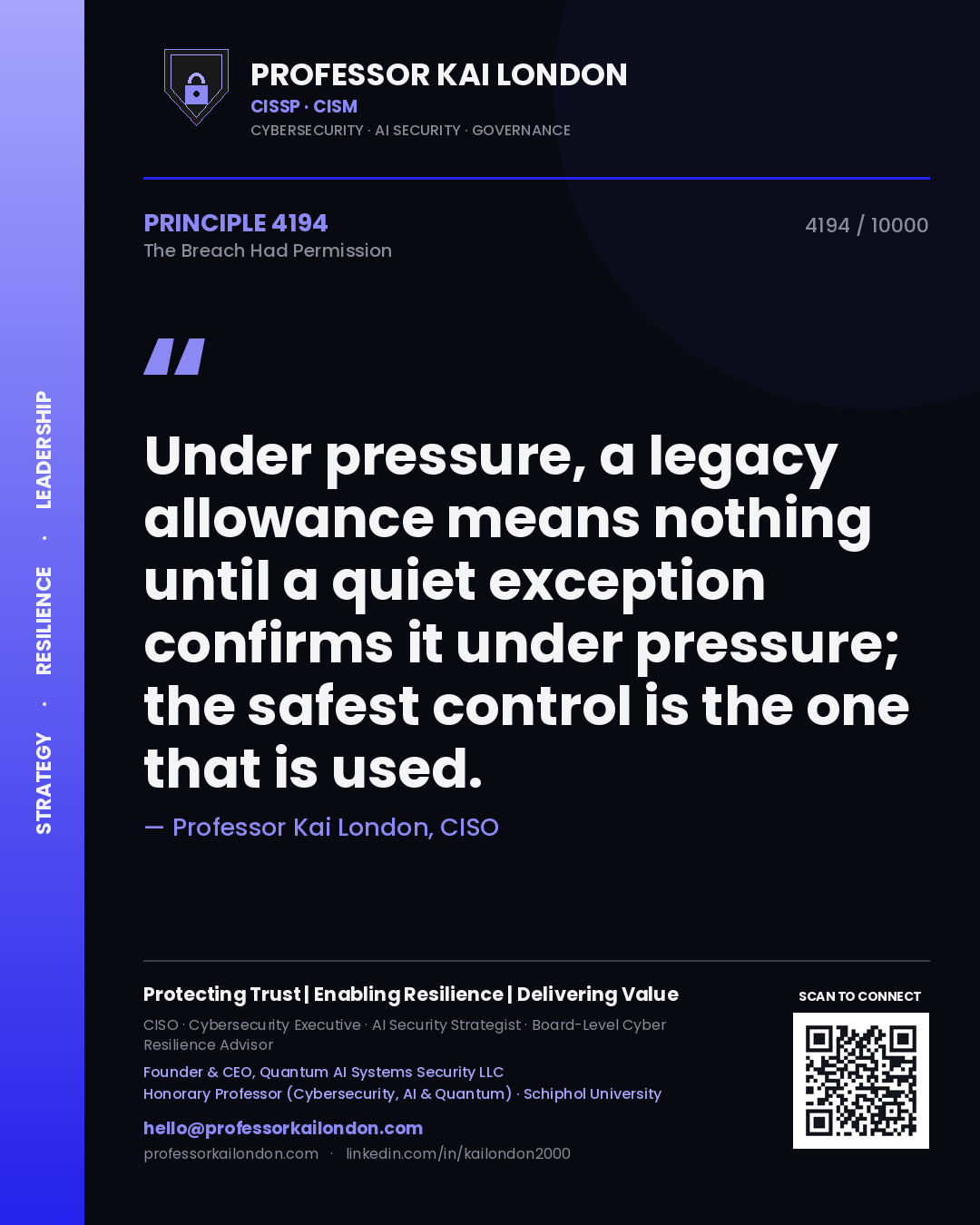Quote card by Professor Kai London reading 'Under pressure, a legacy allowance means nothing until a quiet exception confirms it under pressure; the safest control is the one that is used.'. From the book The Breach Had Permission.