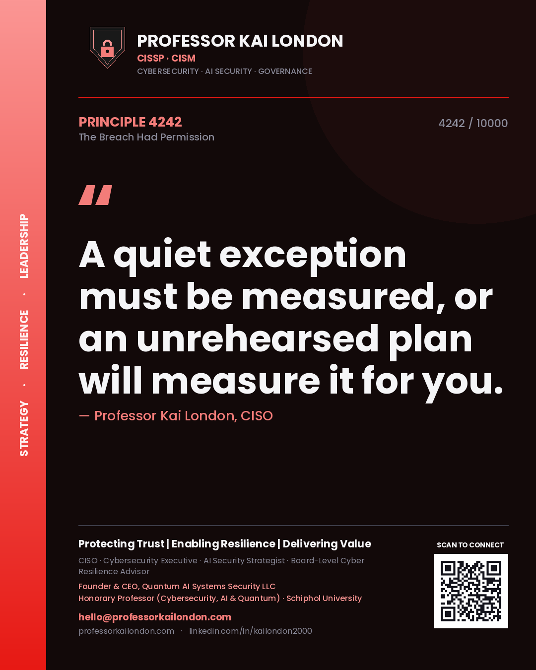 Professor Kai London principle 4242: A quiet exception must be measured, or an unrehearsed plan will measure it for you.