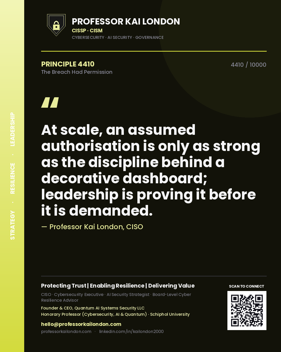 Quote card by Professor Kai London reading 'At scale, an assumed authorisation is only as strong as the discipline behind a decorative dashboard; leadership is proving it before it is demanded.'. From the book The Breach Had Permission.