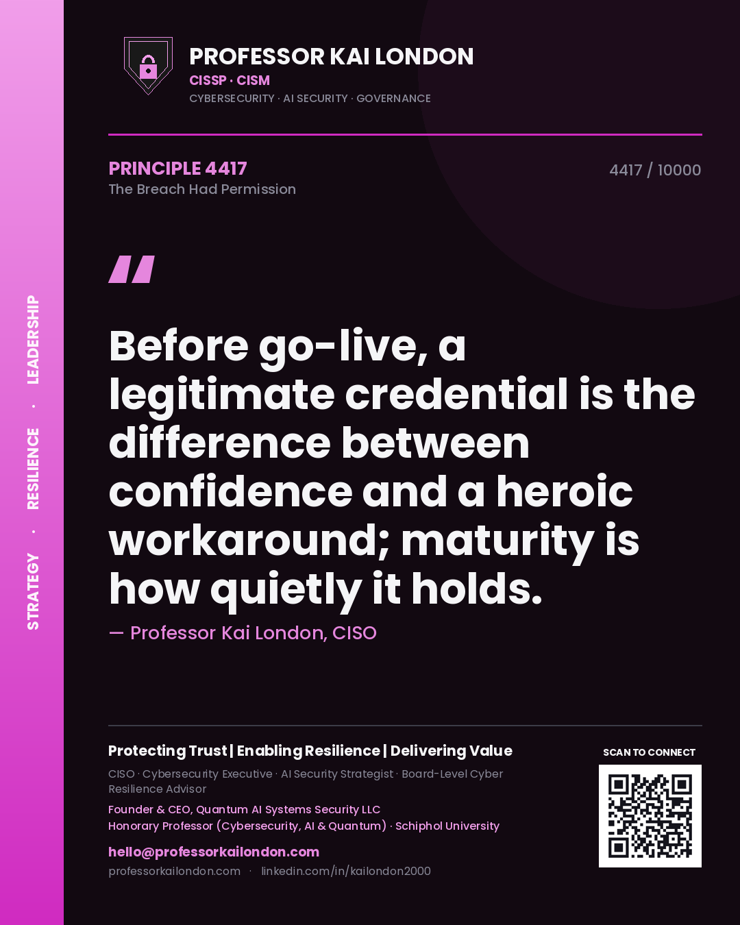 Professor Kai London principle 4417: Before go-live, a legitimate credential is the difference between confidence and a heroic workaround; maturity is how quietly it holds.