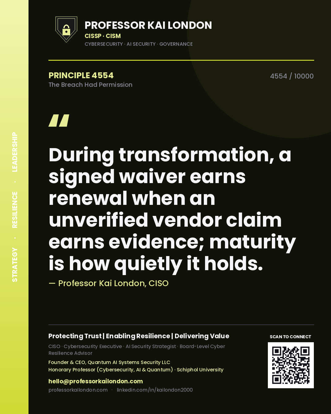 Professor Kai London principle 4554: During transformation, a signed waiver earns renewal when an unverified vendor claim earns evidence; maturity is how quietly it holds.