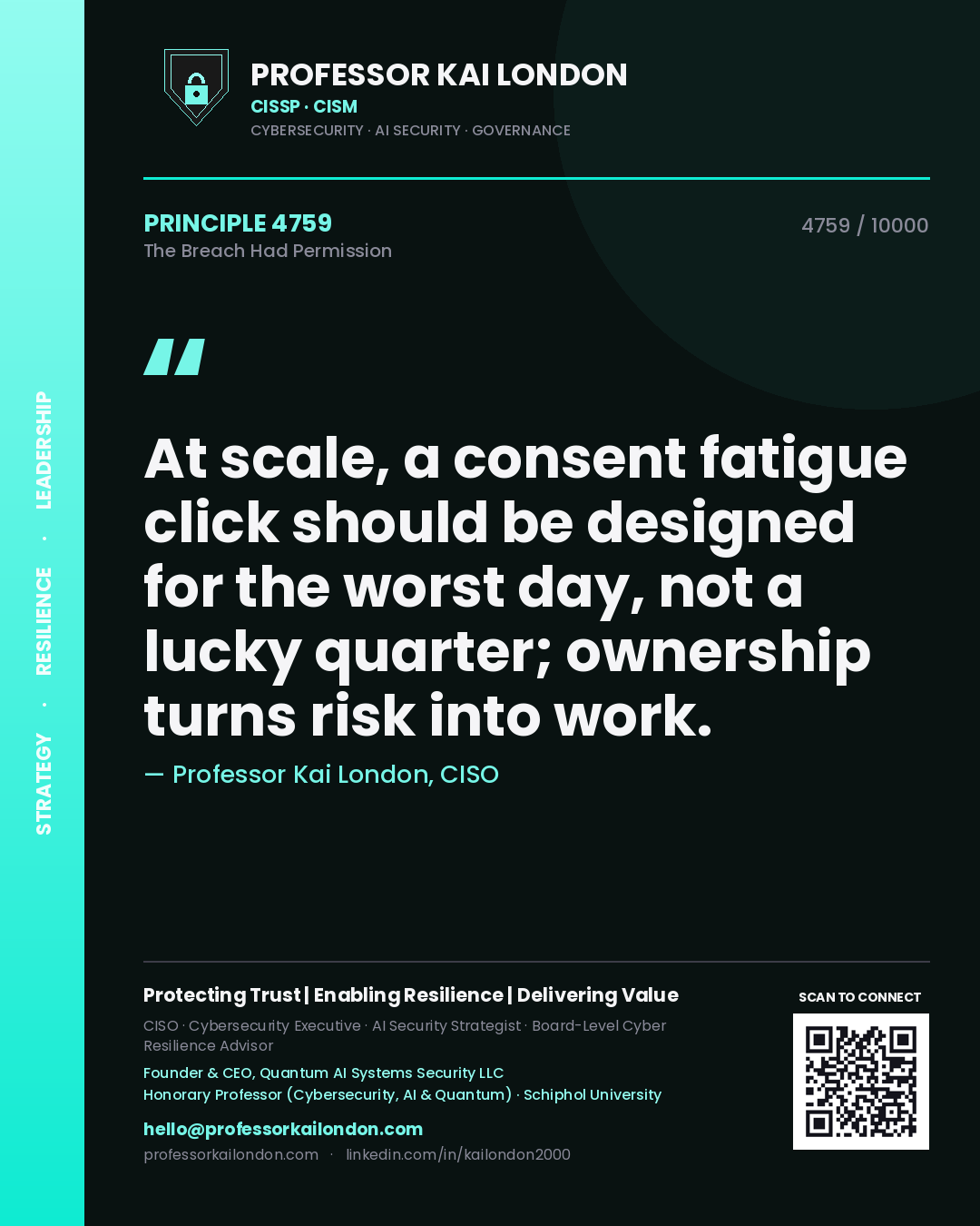 Professor Kai London principle 4759: At scale, a consent fatigue click should be designed for the worst day, not a lucky quarter; ownership turns risk into work.