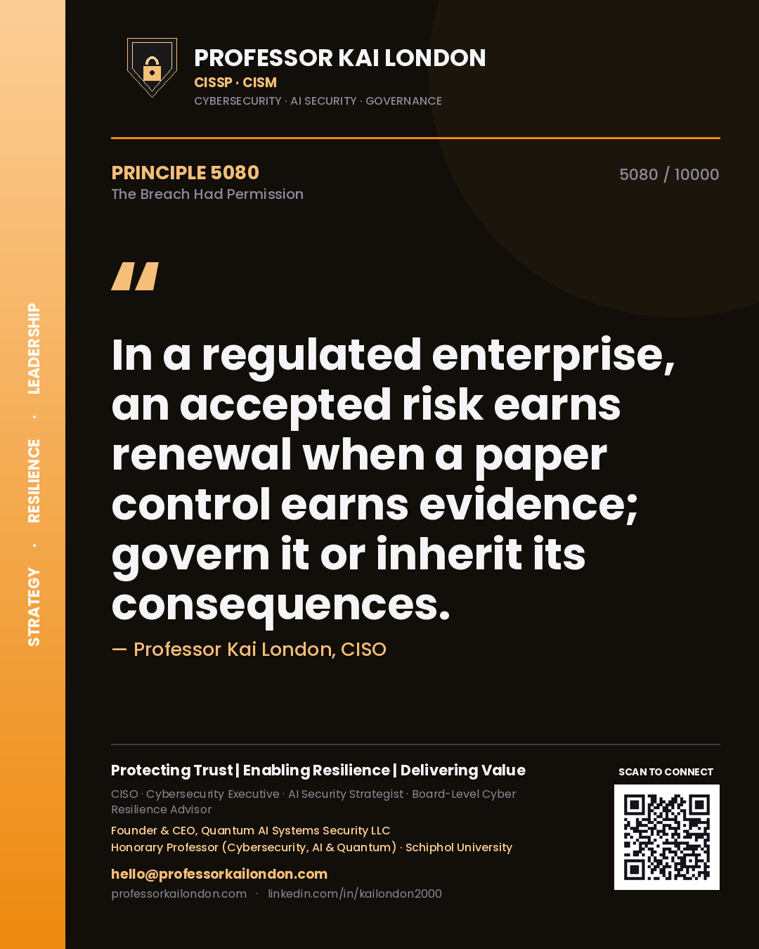 Quote card by Professor Kai London reading 'In a regulated enterprise, an accepted risk earns renewal when a paper control earns evidence; govern it or inherit its consequences.'. From the book The Breach Had Permission.
