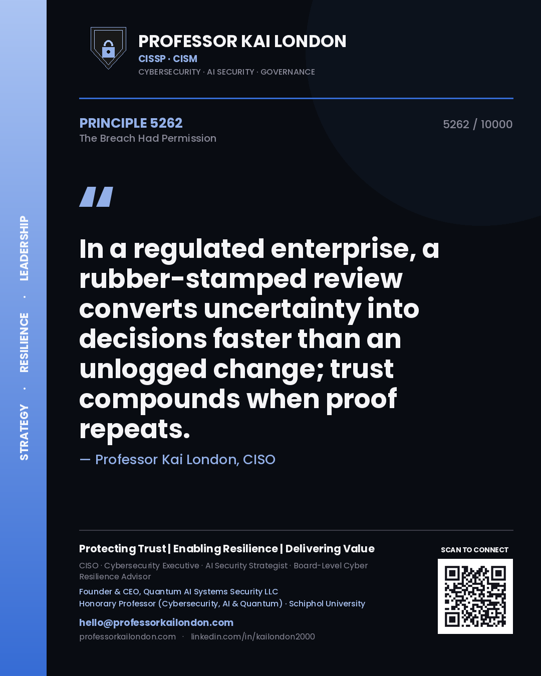 Professor Kai London principle 5262: In a regulated enterprise, a rubber-stamped review converts uncertainty into decisions faster than an unlogged change; trust compounds when proof repeats.