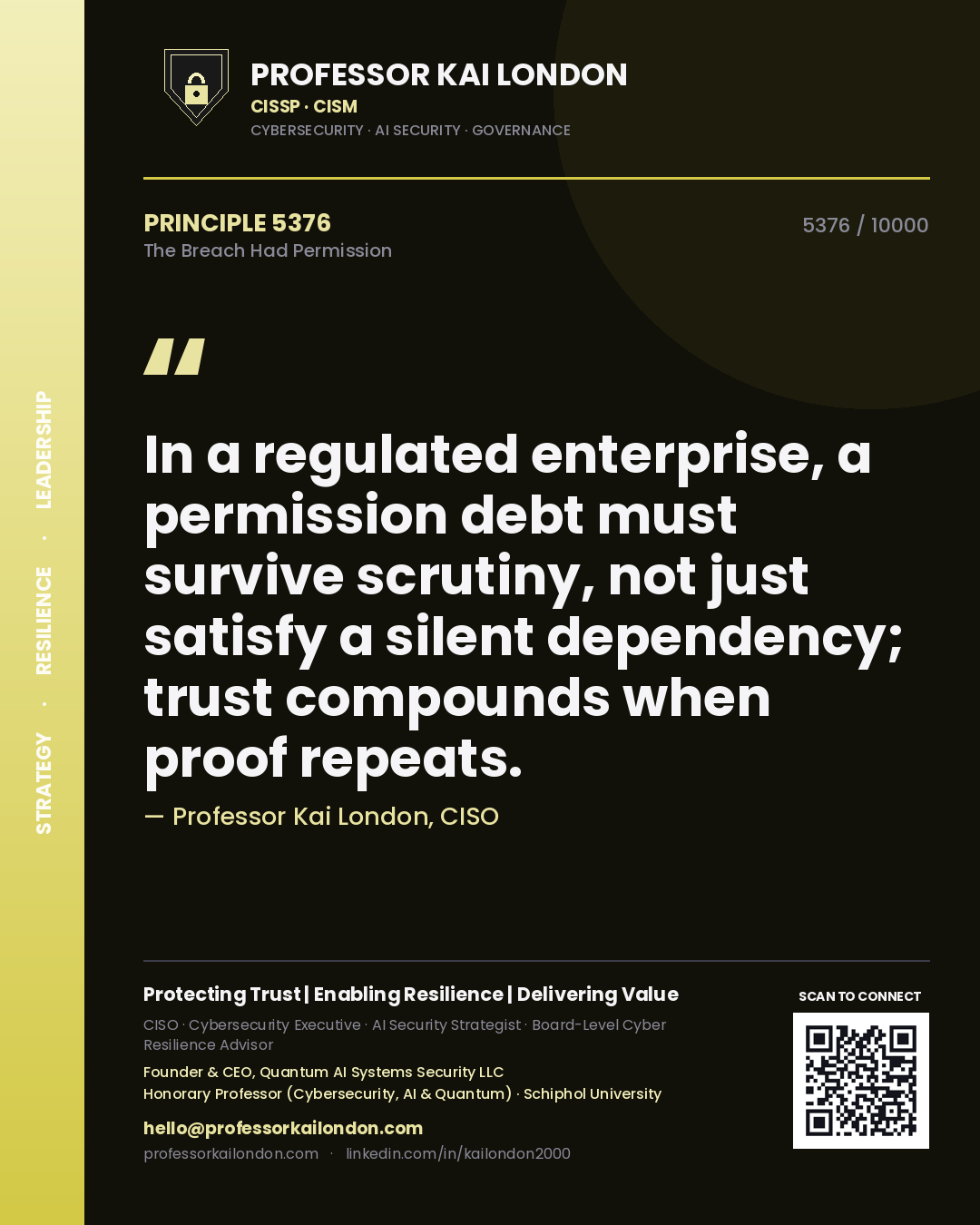 Professor Kai London principle 5376: In a regulated enterprise, a permission debt must survive scrutiny, not just satisfy a silent dependency; trust compounds when proof repeats.