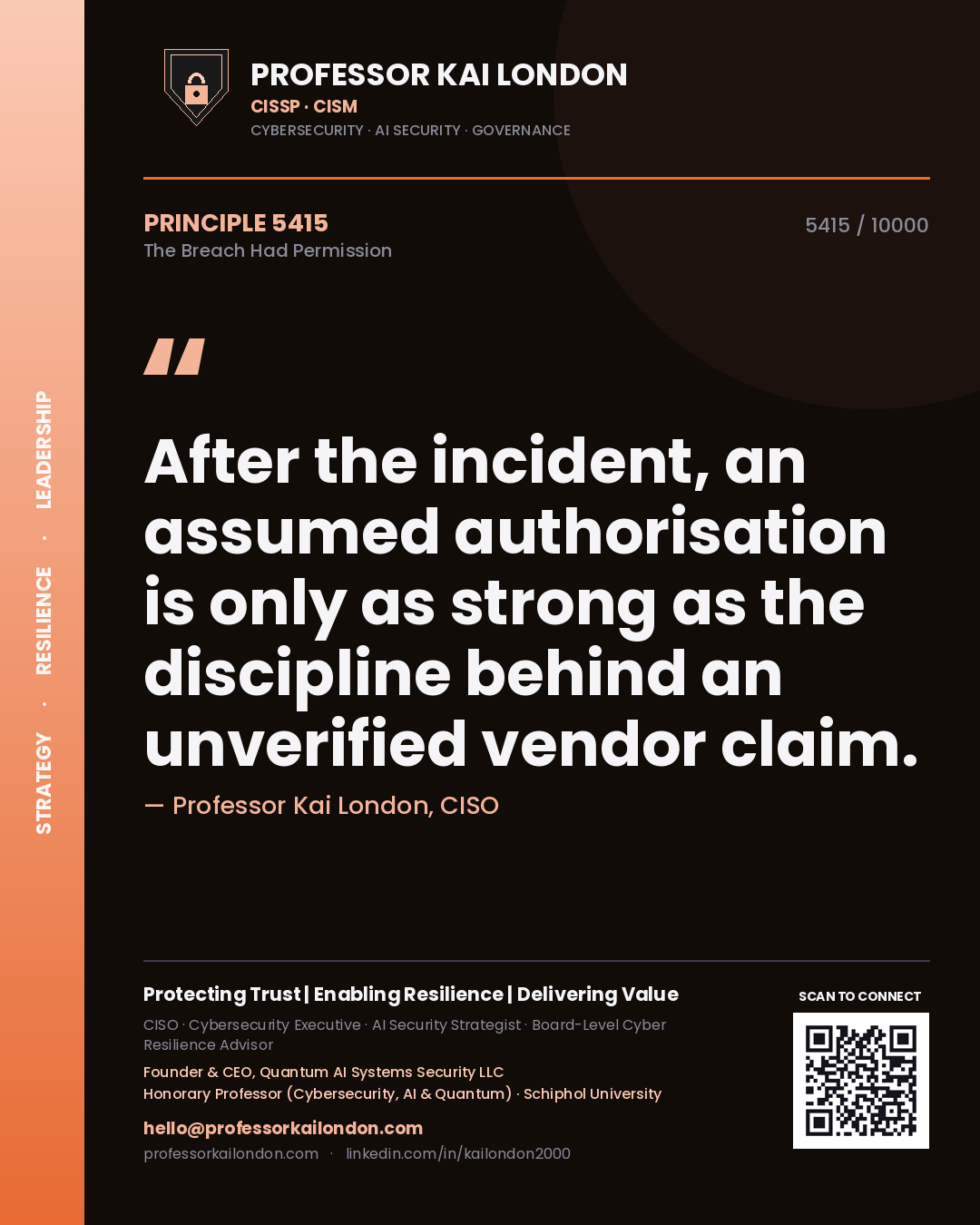 Professor Kai London principle 5415: After the incident, an assumed authorisation is only as strong as the discipline behind an unverified vendor claim.