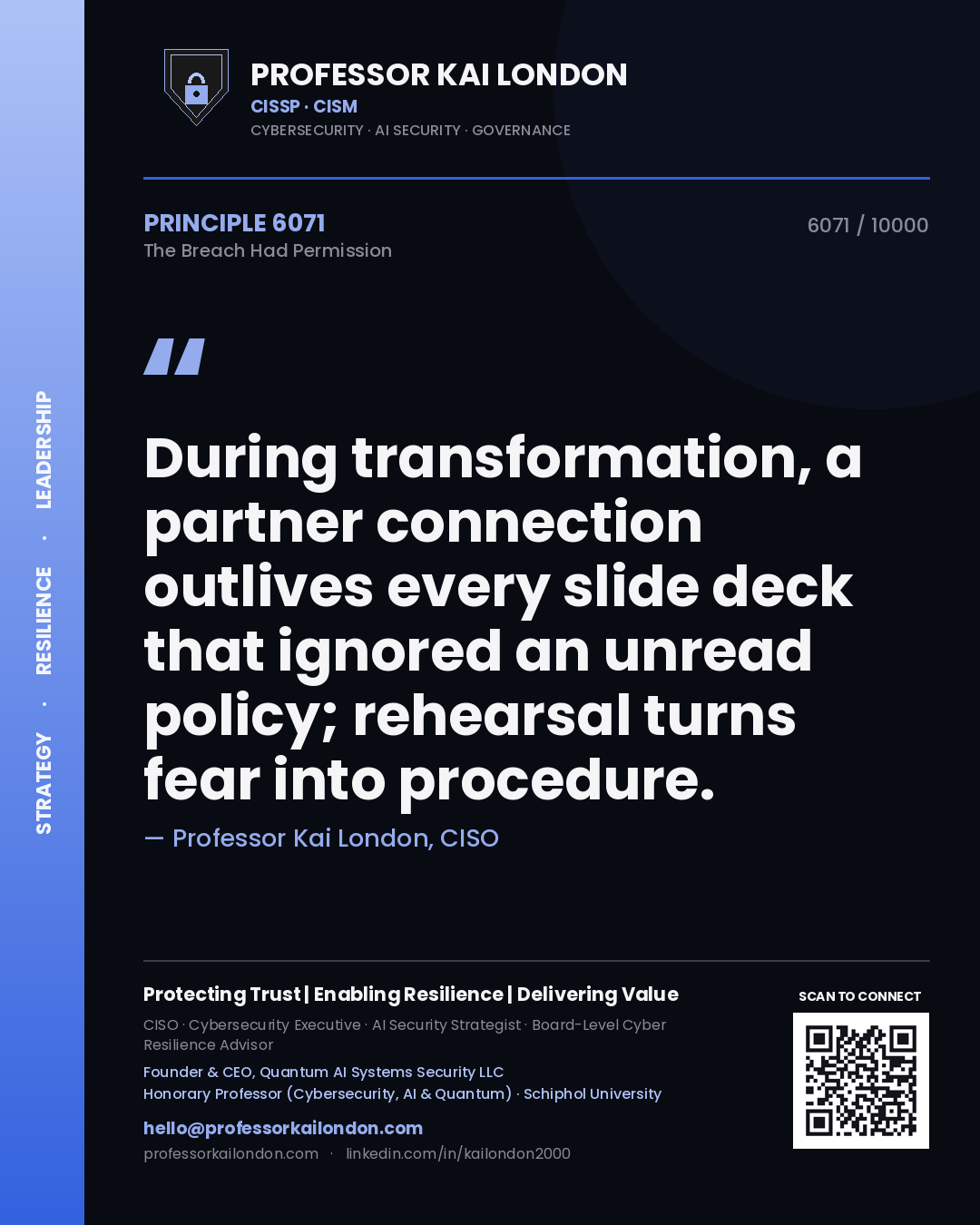 Professor Kai London principle 6071: During transformation, a partner connection outlives every slide deck that ignored an unread policy; rehearsal turns fear into procedure.