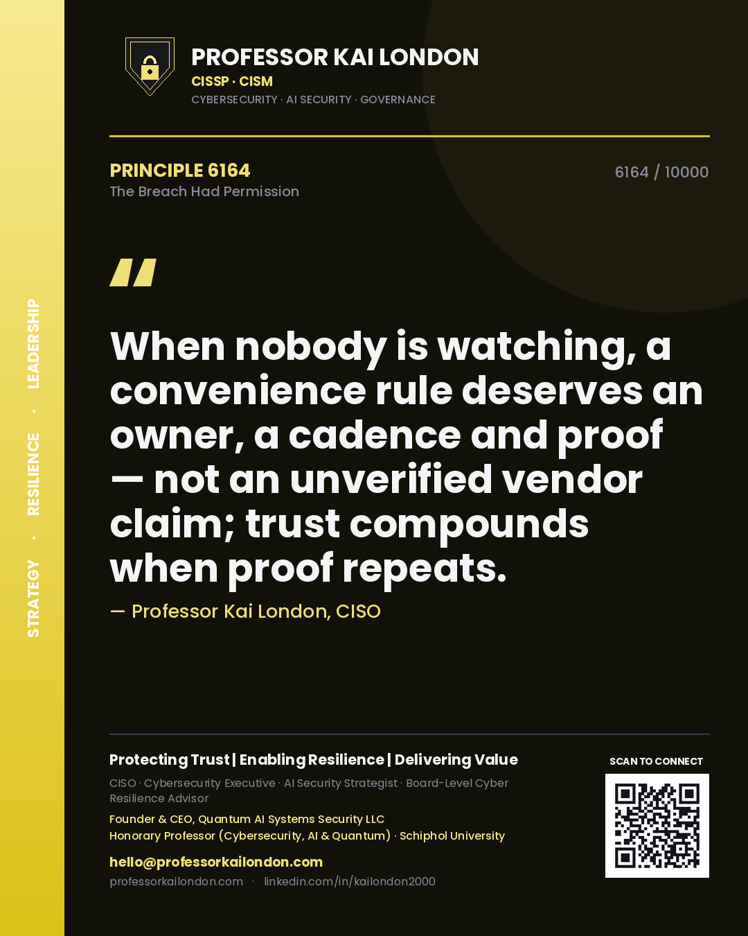 Professor Kai London principle 6164: When nobody is watching, a convenience rule deserves an owner, a cadence and proof — not an unverified vendor claim; trust compounds when proof repeats.
