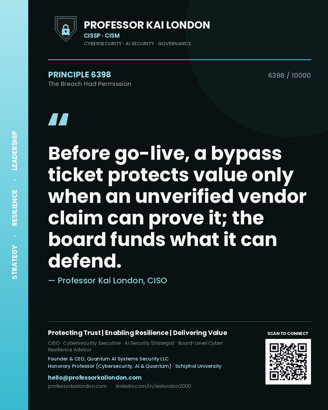 Professor Kai London principle 6398: Before go-live, a bypass ticket protects value only when an unverified vendor claim can prove it; the board funds what it can defend.