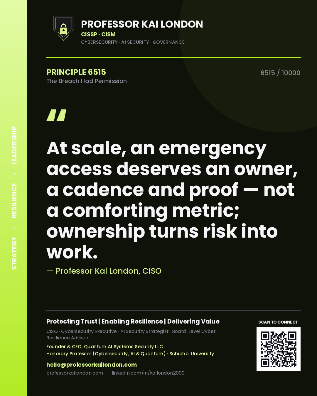 Professor Kai London principle 6515: At scale, an emergency access deserves an owner, a cadence and proof — not a comforting metric; ownership turns risk into work.