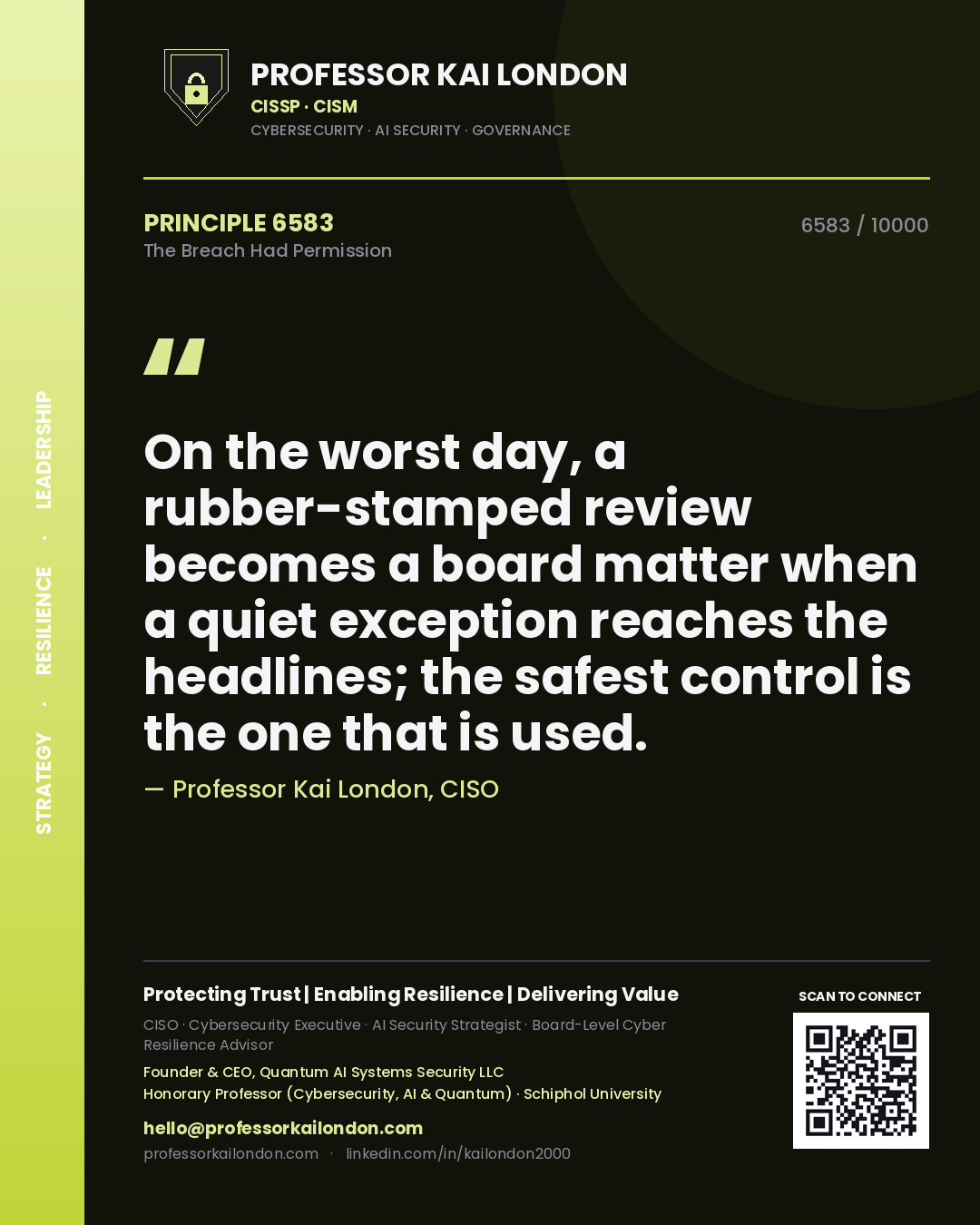 Quote card by Professor Kai London reading 'On the worst day, a rubber-stamped review becomes a board matter when a quiet exception reaches the headlines; the safest control is the one that is used.'. From the book The Breach Had Permission.