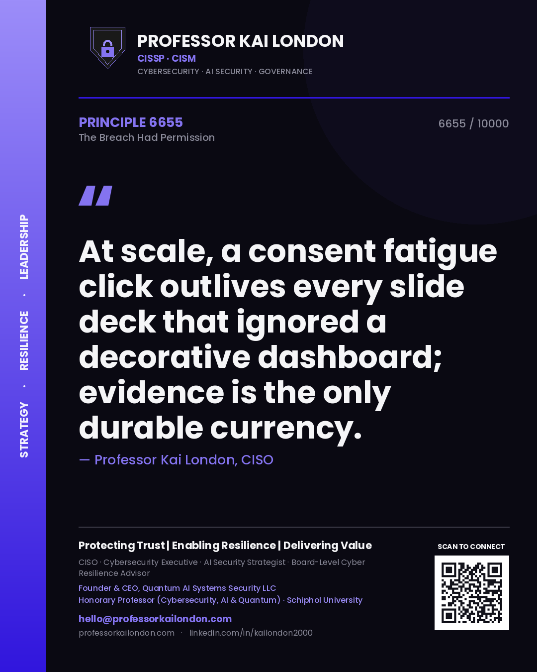 Quote card by Professor Kai London reading 'At scale, a consent fatigue click outlives every slide deck that ignored a decorative dashboard; evidence is the only durable currency.'. From the book The Breach Had Permission.