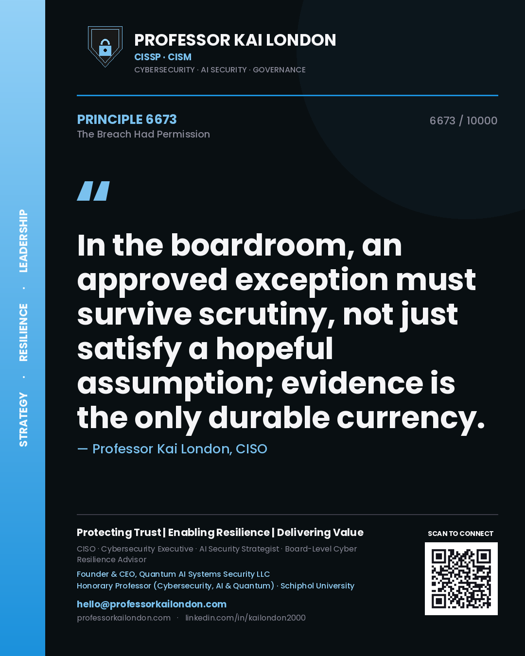 Quote card by Professor Kai London reading 'In the boardroom, an approved exception must survive scrutiny, not just satisfy a hopeful assumption; evidence is the only durable currency.'. From the book The Breach Had Permission.