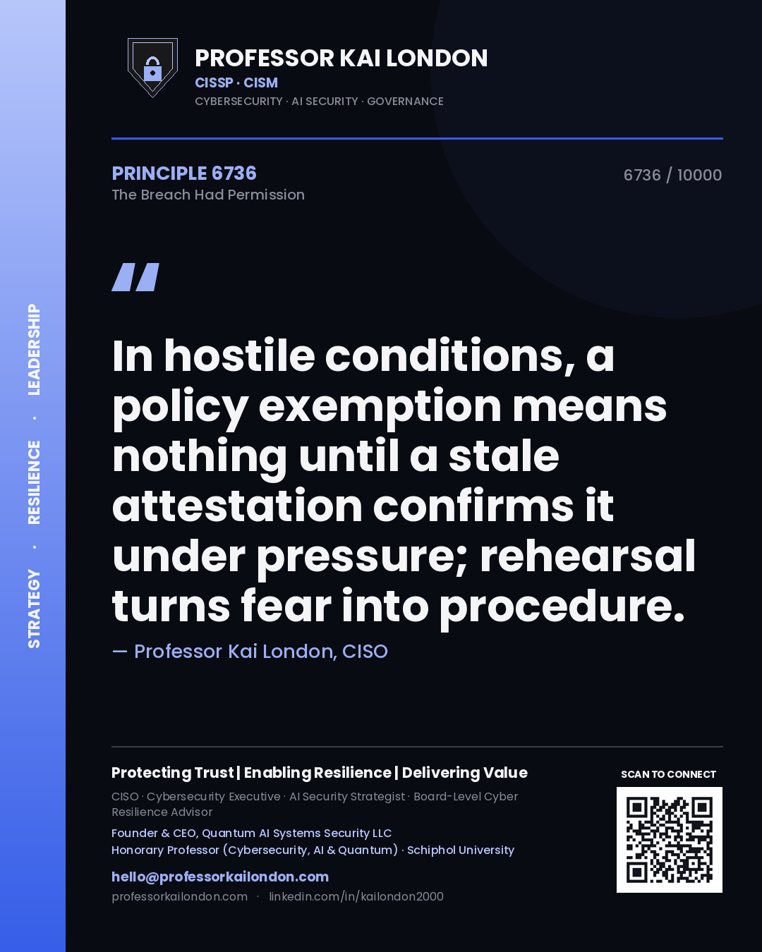 Quote card by Professor Kai London reading 'In hostile conditions, a policy exemption means nothing until a stale attestation confirms it under pressure; rehearsal turns fear into procedure.'. From the book The Breach Had Permission.