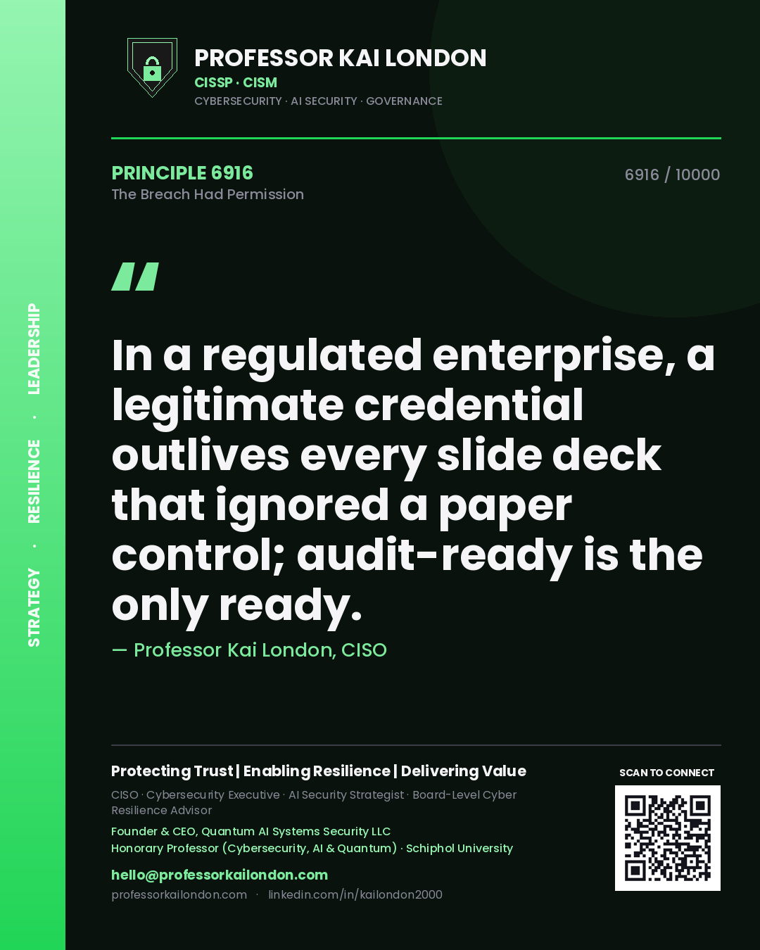 Quote card by Professor Kai London reading 'In a regulated enterprise, a legitimate credential outlives every slide deck that ignored a paper control; audit-ready is the only ready.'. From the book The Breach Had Permission.
