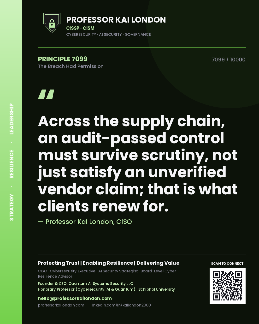Quote card by Professor Kai London reading 'Across the supply chain, an audit-passed control must survive scrutiny, not just satisfy an unverified vendor claim; that is what clients renew for.'. From the book The Breach Had Permission.