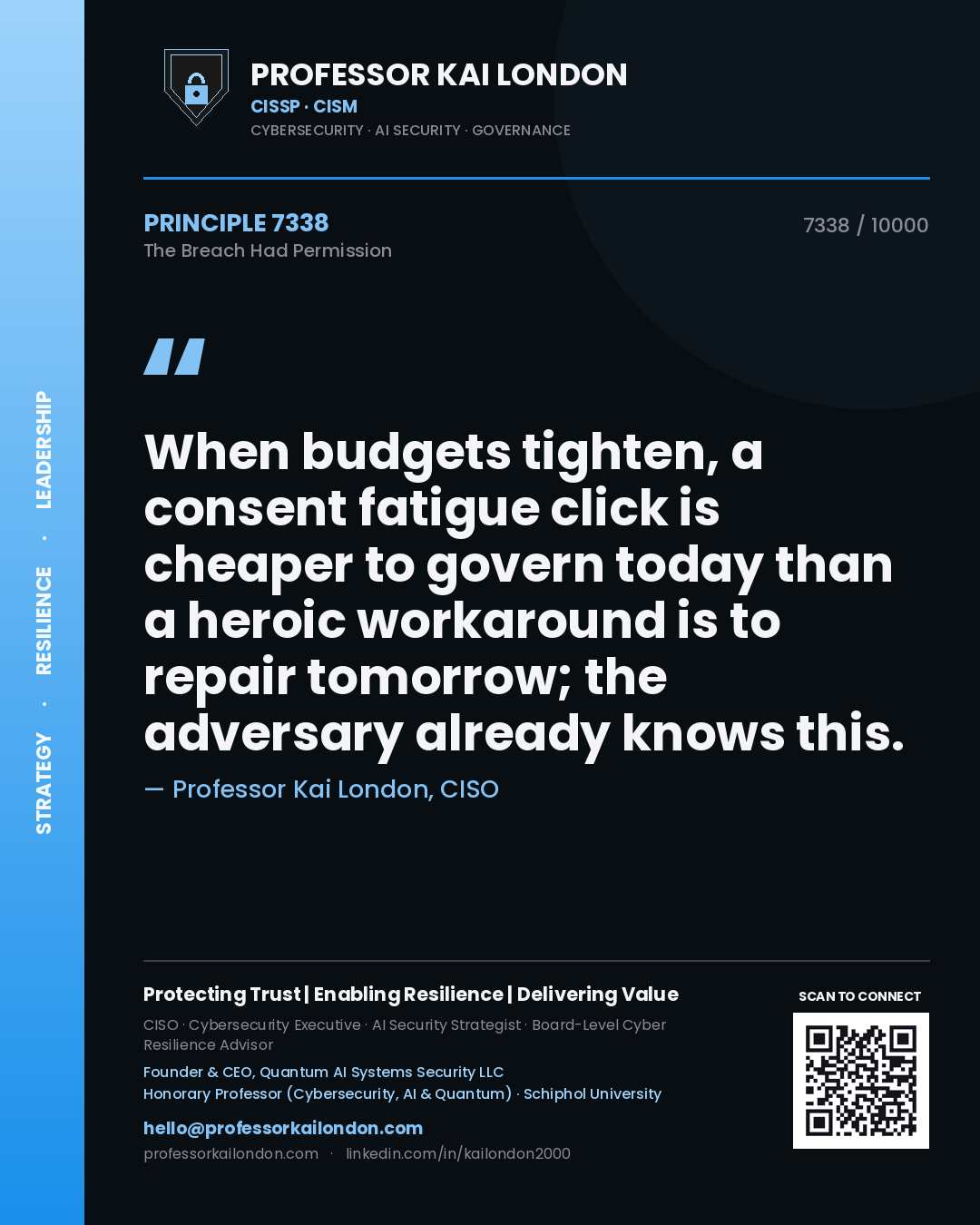 Professor Kai London principle 7338: When budgets tighten, a consent fatigue click is cheaper to govern today than a heroic workaround is to repair tomorrow; the adversary already knows this.