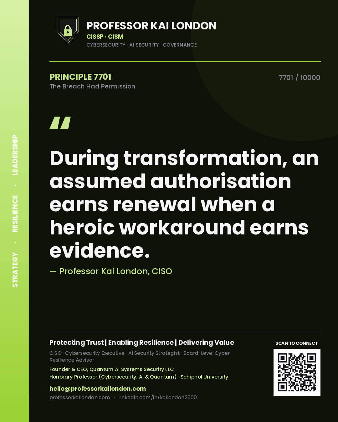Quote card by Professor Kai London reading 'During transformation, an assumed authorisation earns renewal when a heroic workaround earns evidence.'. From the book The Breach Had Permission.