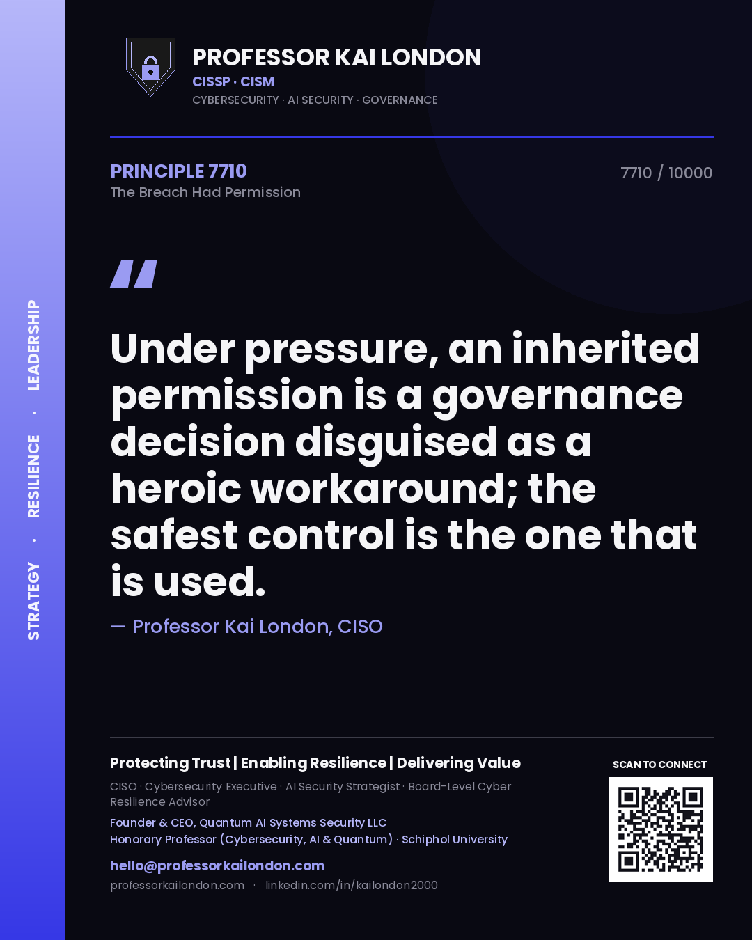 Professor Kai London principle 7710: Under pressure, an inherited permission is a governance decision disguised as a heroic workaround; the safest control is the one that is used.