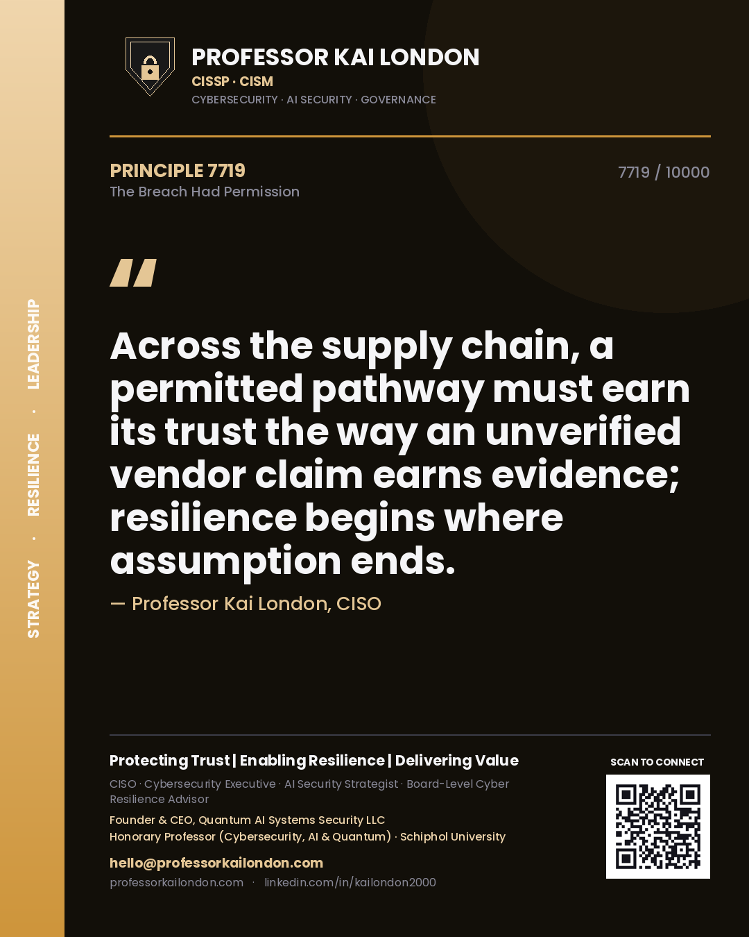 Quote card by Professor Kai London reading 'Across the supply chain, a permitted pathway must earn its trust the way an unverified vendor claim earns evidence; resilience begins where assumption ends.'. From the book The Breach Had Permission.