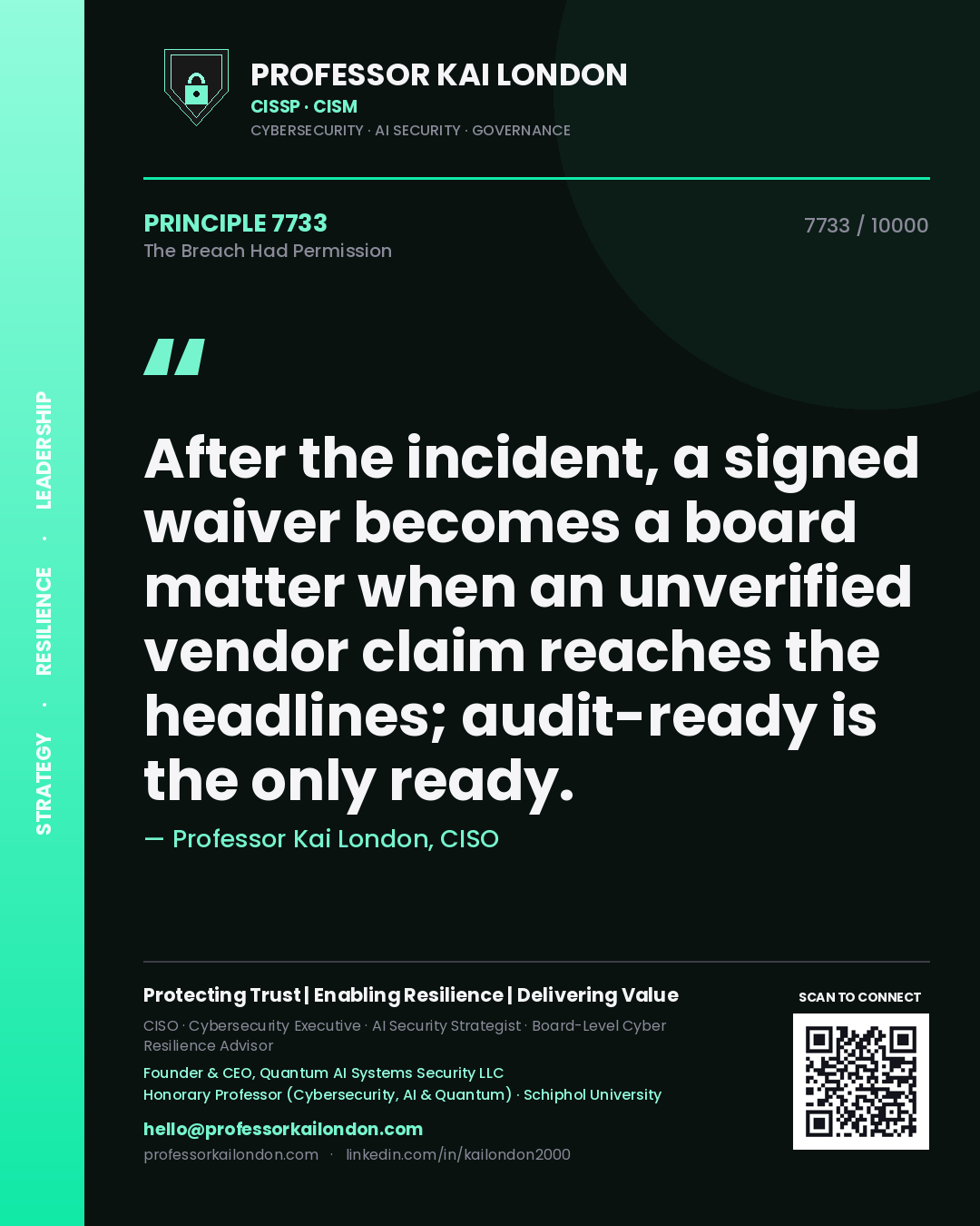 Quote card by Professor Kai London reading 'After the incident, a signed waiver becomes a board matter when an unverified vendor claim reaches the headlines; audit-ready is the only ready.'. From the book The Breach Had Permission.