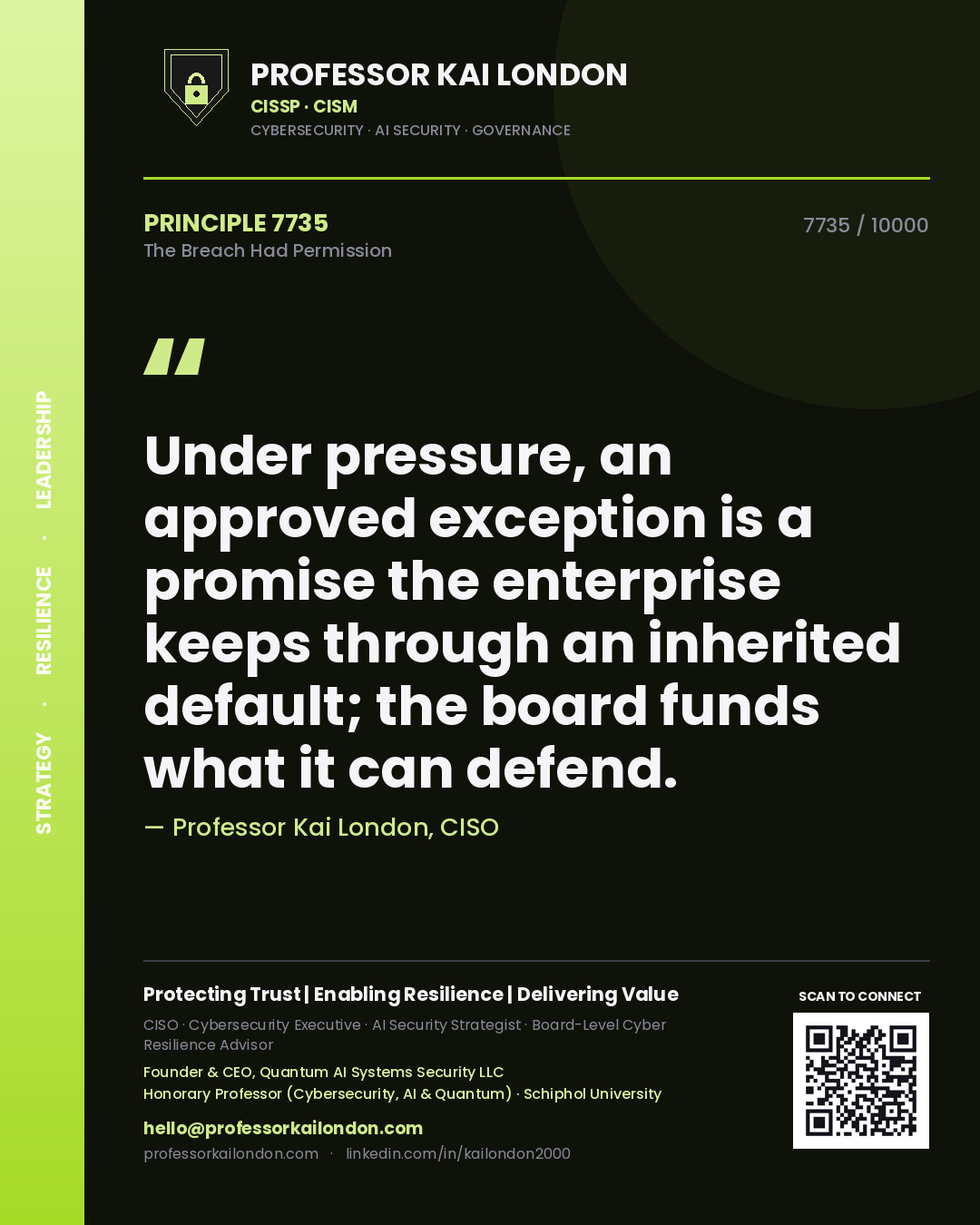 Quote card by Professor Kai London reading 'Under pressure, an approved exception is a promise the enterprise keeps through an inherited default; the board funds what it can defend.'. From the book The Breach Had Permission.