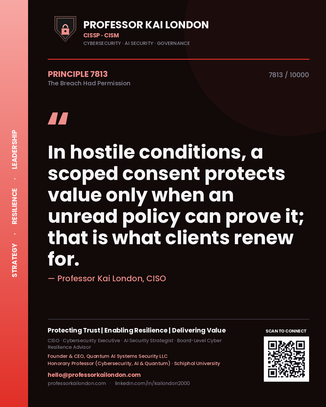 Quote card by Professor Kai London reading 'In hostile conditions, a scoped consent protects value only when an unread policy can prove it; that is what clients renew for.'. From the book The Breach Had Permission.