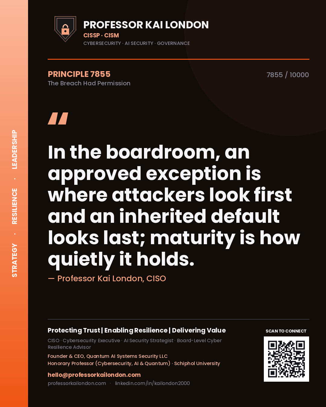 Professor Kai London principle 7855: In the boardroom, an approved exception is where attackers look first and an inherited default looks last; maturity is how quietly it holds.