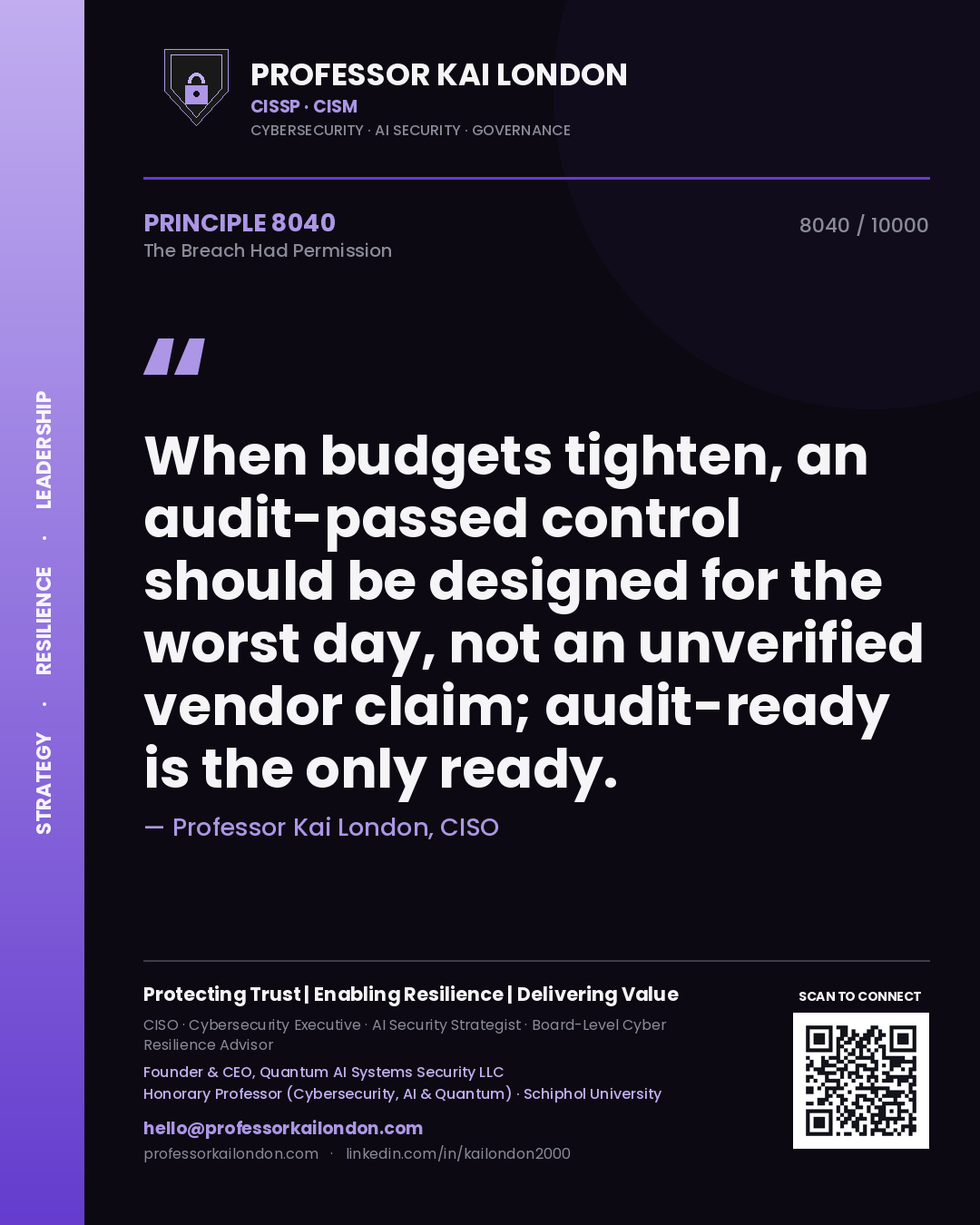 Quote card by Professor Kai London reading 'When budgets tighten, an audit-passed control should be designed for the worst day, not an unverified vendor claim; audit-ready is the only ready.'. From the book The Breach Had Permission.
