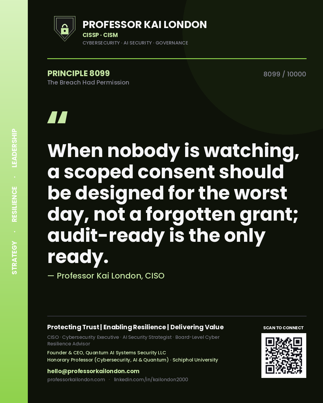 Professor Kai London principle 8099: When nobody is watching, a scoped consent should be designed for the worst day, not a forgotten grant; audit-ready is the only ready.