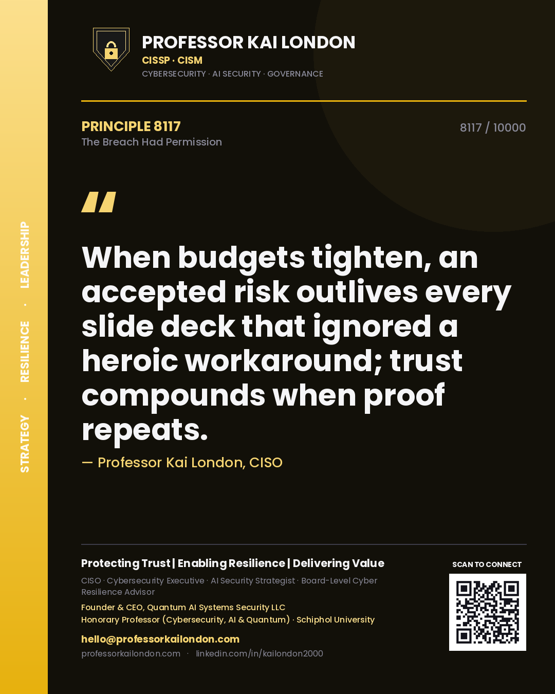 Professor Kai London principle 8117: When budgets tighten, an accepted risk outlives every slide deck that ignored a heroic workaround; trust compounds when proof repeats.