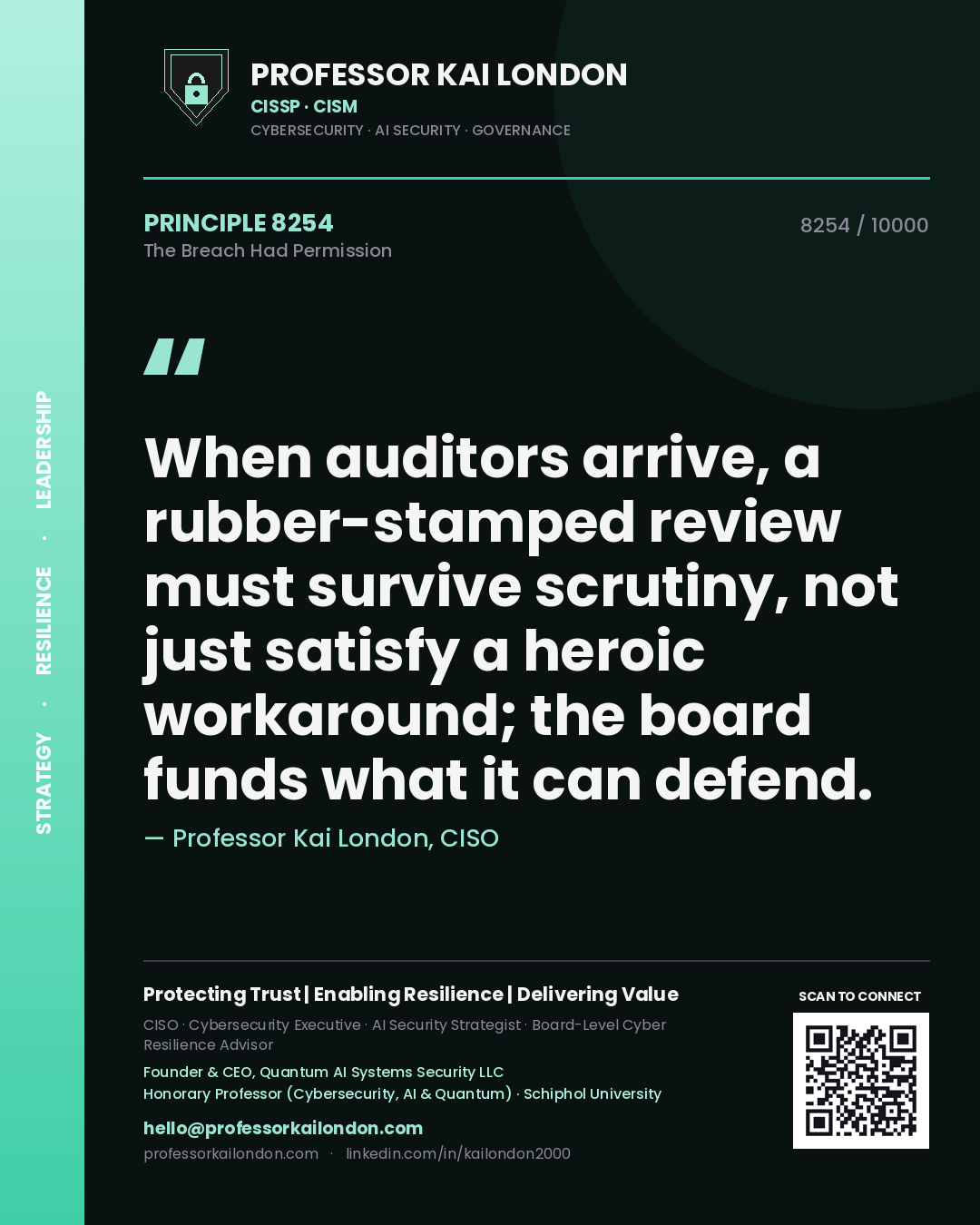 Quote card by Professor Kai London reading 'When auditors arrive, a rubber-stamped review must survive scrutiny, not just satisfy a heroic workaround; the board funds what it can defend.'. From the book The Breach Had Permission.