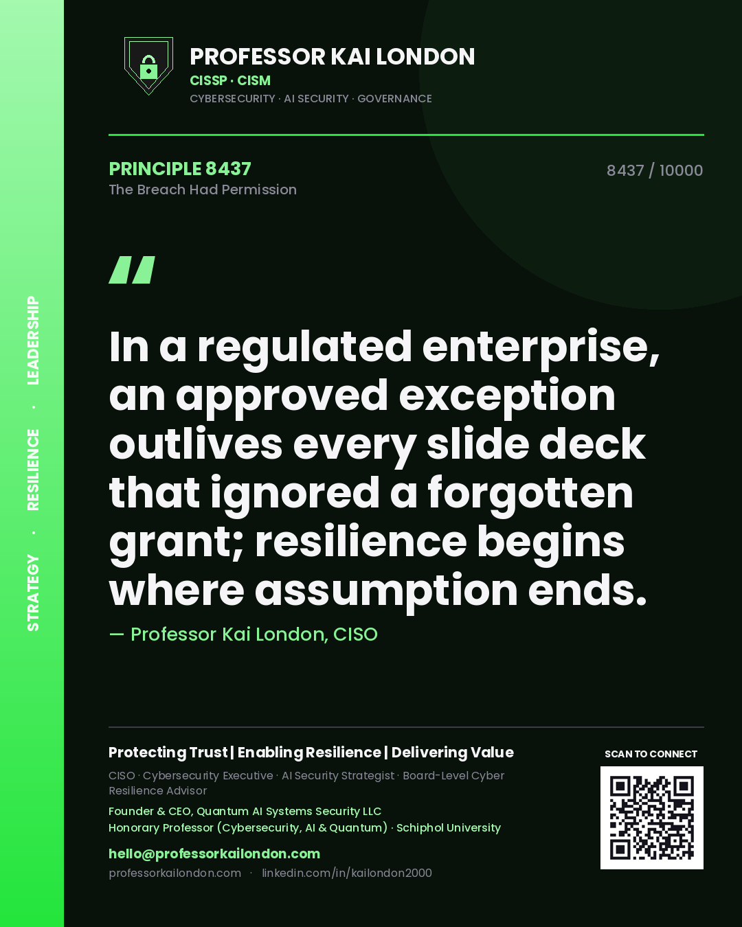 Professor Kai London principle 8437: In a regulated enterprise, an approved exception outlives every slide deck that ignored a forgotten grant; resilience begins where assumption ends.
