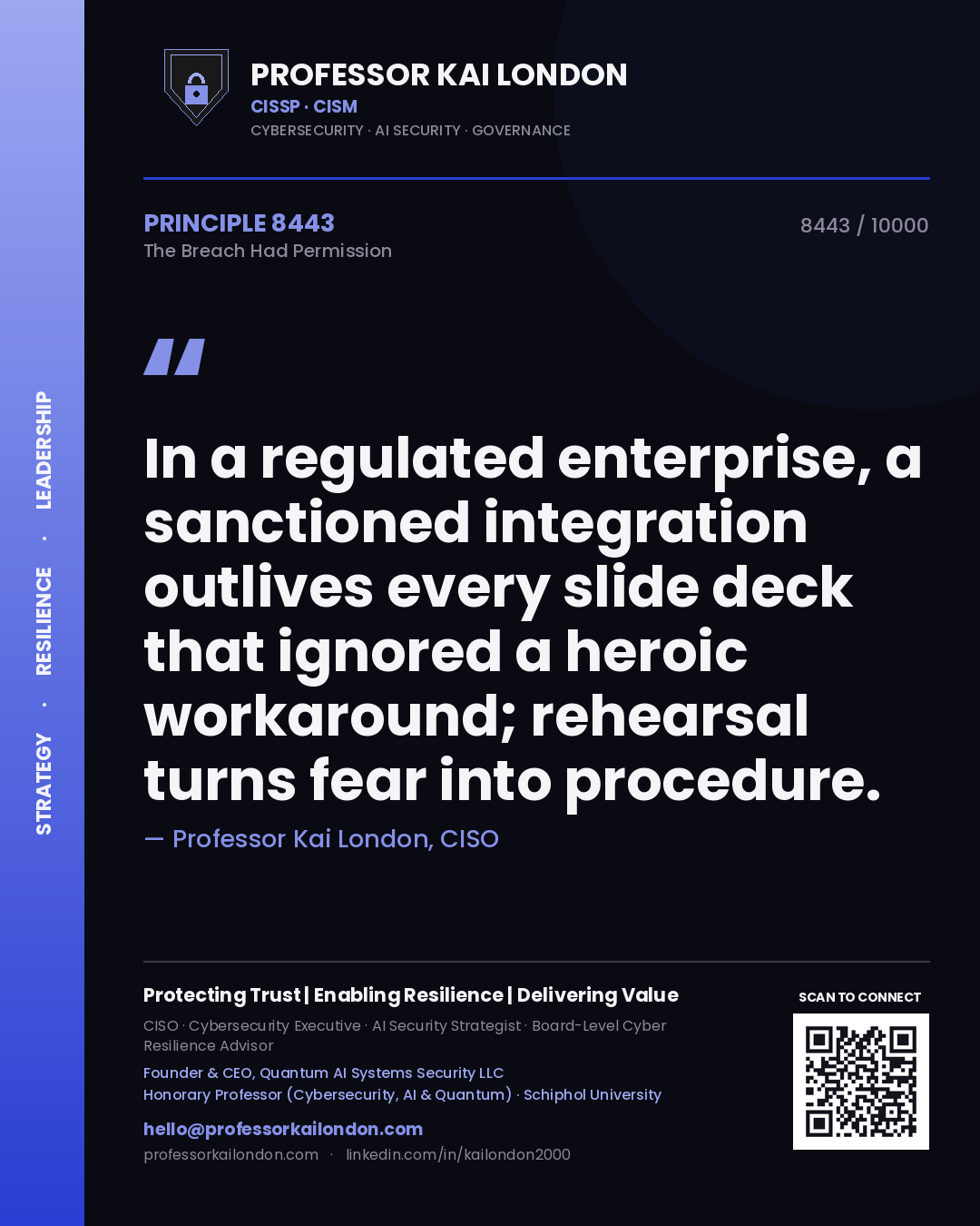 Professor Kai London principle 8443: In a regulated enterprise, a sanctioned integration outlives every slide deck that ignored a heroic workaround; rehearsal turns fear into procedure.
