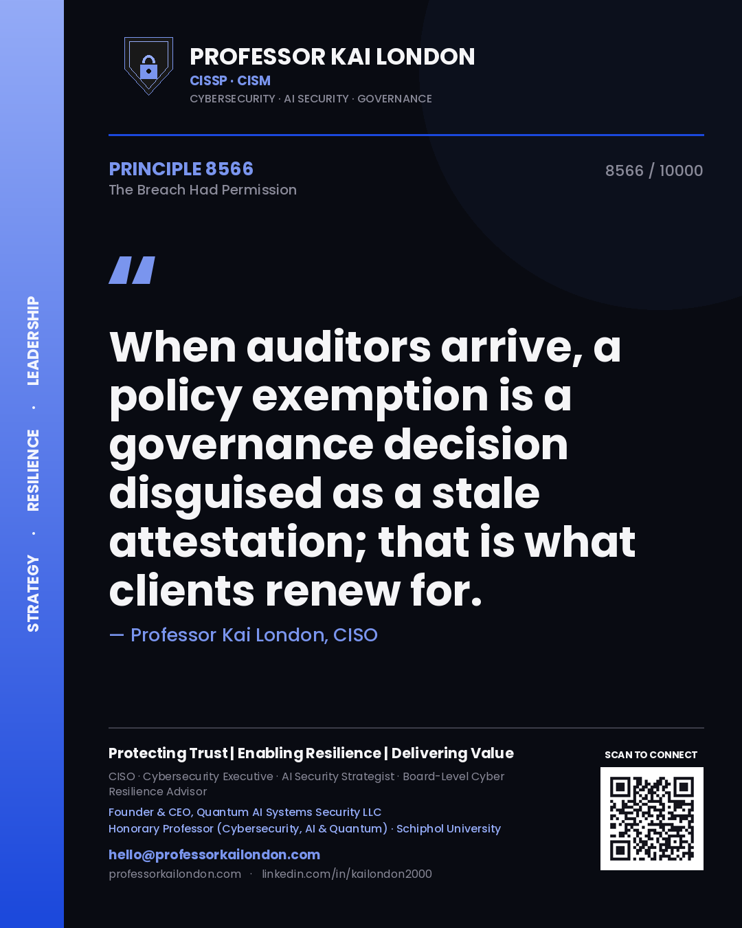 Quote card by Professor Kai London reading 'When auditors arrive, a policy exemption is a governance decision disguised as a stale attestation; that is what clients renew for.'. From the book The Breach Had Permission.